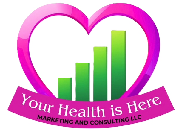 Your Health Is Here Marketing and Consulting LLC